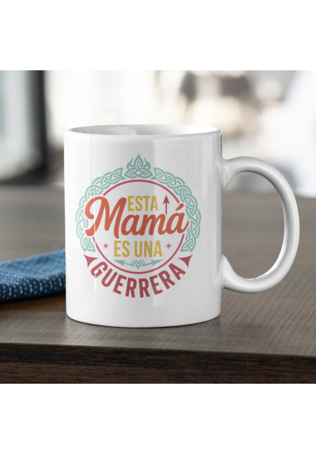 TAZA ESTA MAMÁ ES UNA GUERRERA