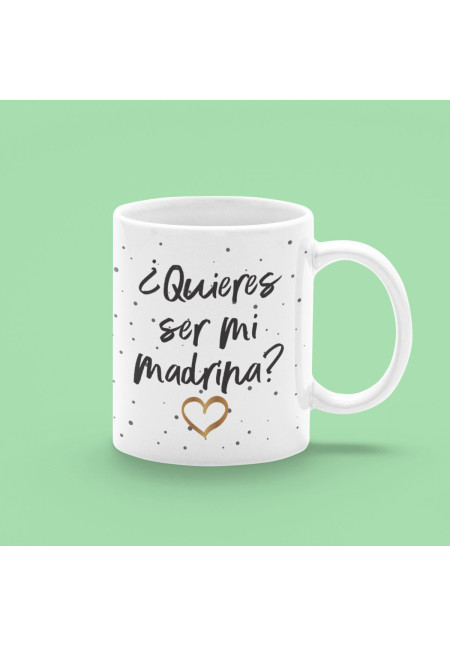TAZA QUIERES SER MI MADRINA?