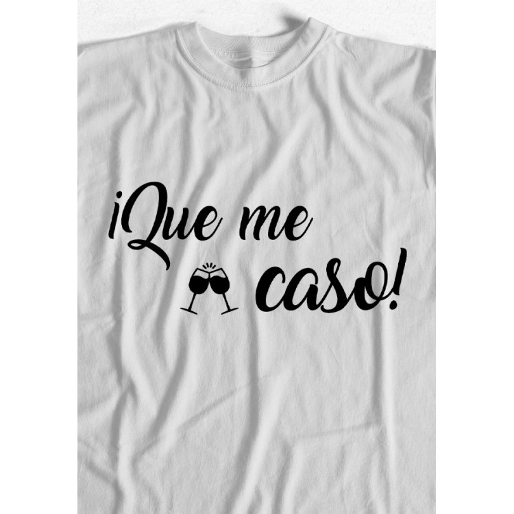 CAMISETA ¡QUE ME CASO!